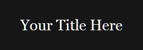 Your Title Here